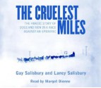 The Cruelest Miles: The Heroic Story of Dogs and Men in a Race Against an Epidemic (Audio) - Gay Salisbury