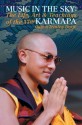 Music In The Sky: The Life, Art, And Teachings Of The 17Th Karmapa Ogyen Trinley Dorje - The Karmapa Ogyen Trinley Dorje, Michele Martin