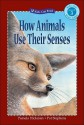 How Animals Use Their Senses - Pamela Hickman, Pat Stephens