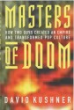 Masters of Doom: How Two Guys Created an Empire and Transformed Pop Culture - David Kushner