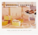 Wedding Showers: Ideas & Recipes for the Perfect Party - Michele Adams, Gia Russo, Kimberly Huson, Jonelle Weaver