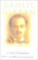 Kahlil Gibran: Man and Poet; A New Biography - Suheil Bushrui, Joe Jenkins, Kathleen Raine