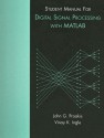 Student Manual for Digital Signal Processing using MATLAB - John G. Proakis, Dimitris G. Manolakis