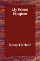 My Friend Prospero - Henry Harland