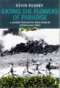 Eating The Flowers Of Paradise: A Journey Through The Drug Fields Of Ethiopia And Yemen - Kevin Rushby