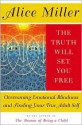 The Truth Will Set You Free: Overcoming Emotional Blindness and Finding Your True Adult Self - Alice Miller, Andrew Jenkins