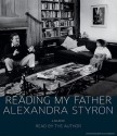 Reading My Father - Alexandra Styron