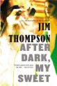 After Dark, My Sweet - Jim Thompson