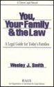 You, Your Family and the Law: A Legal Guide for Today's Families - Wesley J. Smith, Kay Ostberg