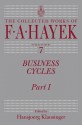 Business Cycles: Part I - Friedrich Hayek, Hansjoerg Klausinger