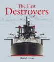 The First Destroyers [With Set of Plans for Modelmakers] - David Lyon, John Roberts