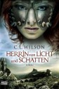 Herrin von Licht und Schatten: Roman (German Edition) - C.L. Wilson, Britta Evert