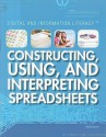 Constructing, Using, and Interpreting Spreadsheets - Philip Wolny