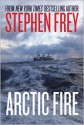 Arctic Fire - Stephen W. Frey