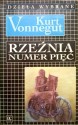 Rzeźnia numer pięć - Kurt Vonnegut