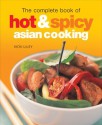 The Complete Book of Hot & Spicy Asian Cooking - Vicki Liley