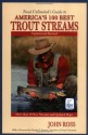 Trout Unlimited's Guide to America's 100 Best Trout Streams, Updated and Revised - John Ross