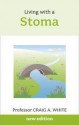 Living With a Stoma - Craig A. White