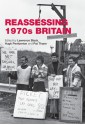 Reassessing 1970s Britain - Lawrence Black, Hugh Pemberton, Pat Thane