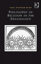 Philosophy Of Religion In The Renaissance (Ashgate Studies In The History Of Philosophical Theology) - Paul Richard Blum