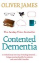 Contented Dementia: 24-hour Wraparound Care for Lifelong Well-being - Oliver James