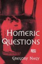 Homeric Questions - Gregory Nagy