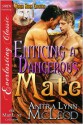 Enticing a Dangerous Mate - Anitra Lynn McLeod