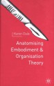 Anatomising Embodiment and Organization Theory - Karen Dale