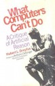 What computers can't do;: A critique of artificial reason, - Hubert L. Dreyfus