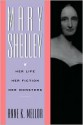 Mary Shelley: Her Life, Her Fiction, Her Monsters - Anne K. Mellor