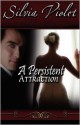 A Persistent Attraction - Silvia Violet