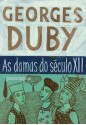 As damas do século XII - Heloísa, Isolda e outras damas do século XII/ A lembrança dos ancestrais/ Eva e os padres (Portuguese Edition) - Georges Duby, Paulo Neves, Maria Lucia Machado