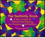 Butterfly Book: A Kid's Guide to Attracting, Raising, and Keeping Butterfli - Kersten Hamilton, K.R. Hamilton