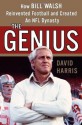 The Genius: How Bill Walsh Reinvented Football and Created an NFL Dynasty - David Harris