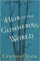 Heir to the Glimmering World - Cynthia Ozick