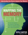 Mapping the Memory: Understanding Your Brain to Improve Your Memory - Rita Carter