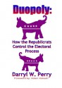 Duopoly: How the Republicrats Control the Electoral Process - Darryl W. Perry, Adam Kokesh