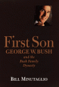 First Son: George W. Bush and the Bush Family Dynasty - Bill Minutaglio