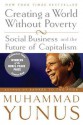 Creating a World Without Poverty: Social Business and the Future of Capitalism - Muhammad Yunus