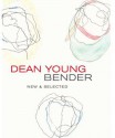 Bender: New and Selected Poems - Dean Young