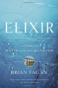 Elixir: A History of Water and Humankind - Brian M. Fagan