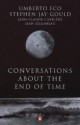 Conversations About The End Of Time - Umberto Eco, Stephen Jay Gould, Jean Delumeau