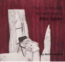 The Continuing Adventures of Alice Spider - Janis Freegard