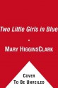 Two Little Girls in Blue. Mary Higgins Clark - Mary Higgins Clark