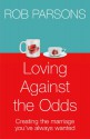 Loving Against the Odds - Rob Parsons