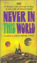 Never In This World - Idella Purnell Stone, Reginald Bretnor, Isaac Asimov, Rick Raphael, Henry Kuttner, Ward Moore, Poul Anderson, Félix Martí-Ibáñez, Murray Leinster, Will Stanton, Randall Garrett, J.F. Bone