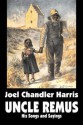 Uncle Remus: His Songs and Sayings - Joel Chandler Harris