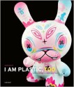 I Am Plastic, Too: The Next Generation of Designer Toys - Paul Budnitz