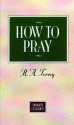 How To Pray (Moody Classics) - R.A. Torrey