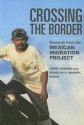 Crossing the Border: Research from the Mexican Migration Project - Jorge Durand